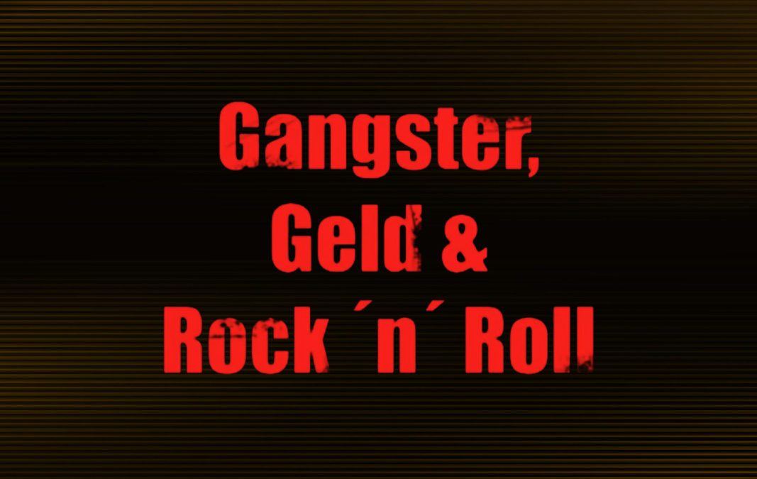 Gangster, Geld & Rock ’n‘ Roll